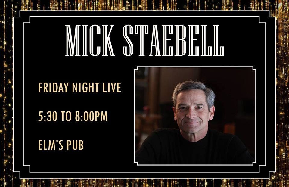 Friday Night Live Featuring Mick Staebell