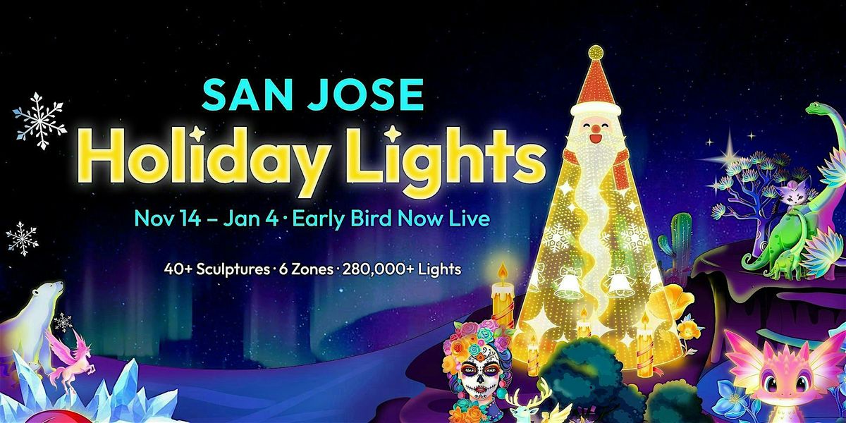 Early Bird Admission \u2013 San Jose Holiday Lights (Nov 14\u2013Jan 4)