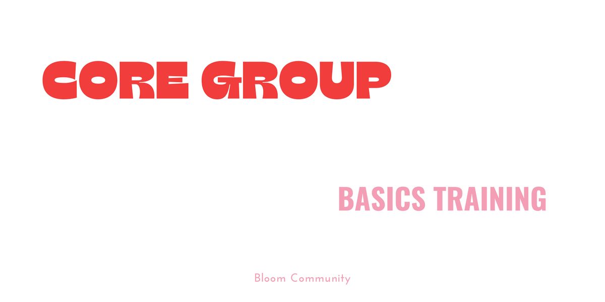 Core Group: Basics Training - Weekend Edition