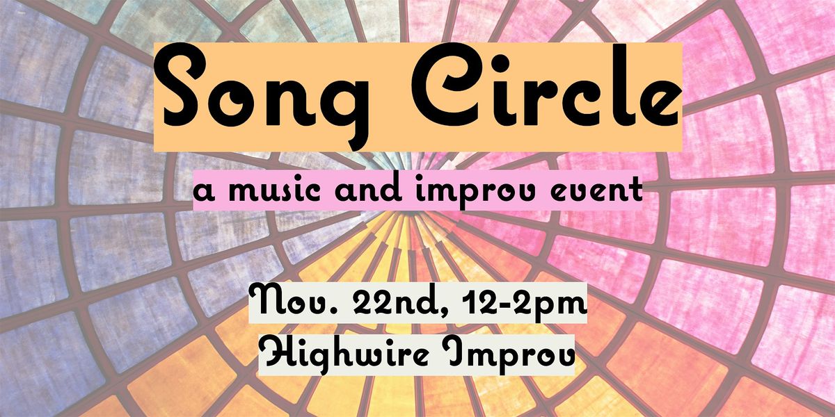 Song Circle! Songwriting and Creating with an Improv Twist!