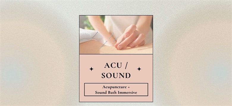 ACU\/SOUND: Acupuncture + Sound Bath Immersive a Winter Solstice Event