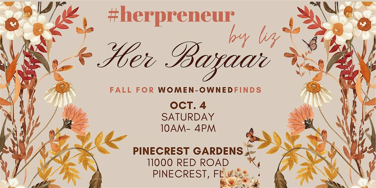 Her Bazaar at Pinecrest Gardens  - FALL MARKET - PLEASE RSVP