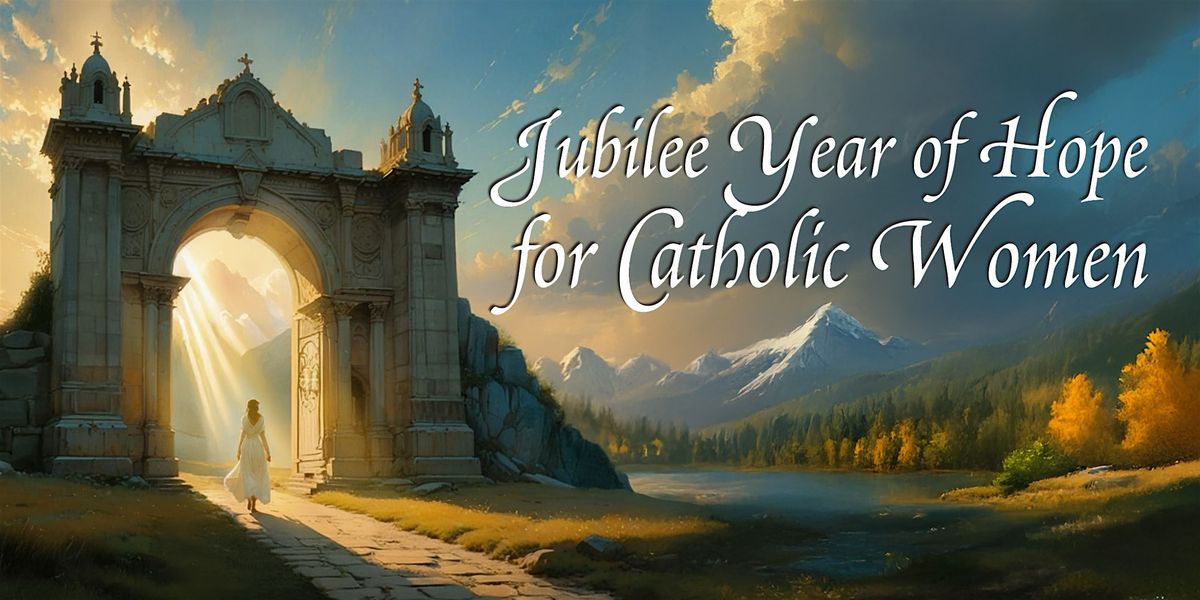Jubilee Year of Hope for Catholic Women