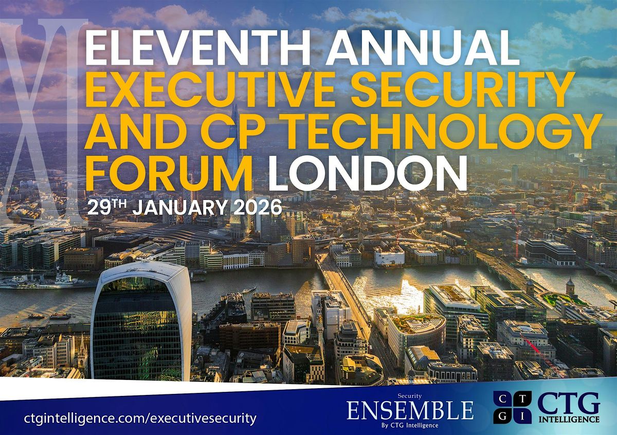 Eleventh Annual Executive Security and CP Technology Forum London
