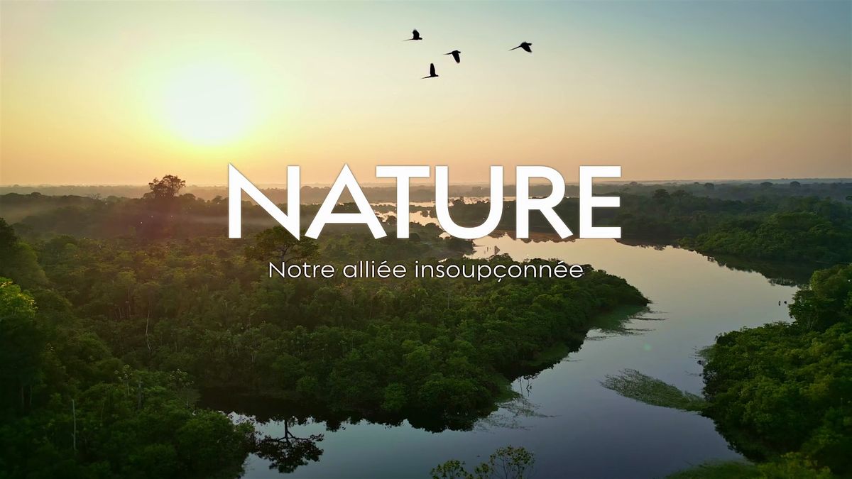 Projection-d\u00e9bat : \u00ab Nature, notre alli\u00e9e insoup\u00e7onn\u00e9e \u00bb