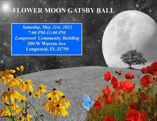 Longwood 2022 Calendar Flower Moon Gatsby Ball (Re-Scheduled), Longwood Community Building, 21 May  2022