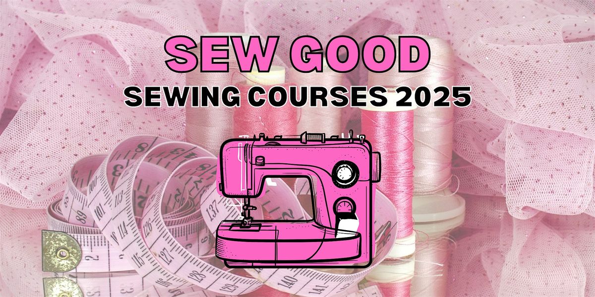 Sew Good - Sewing Course: BEGINNERS (Tuesdays) T1 2025