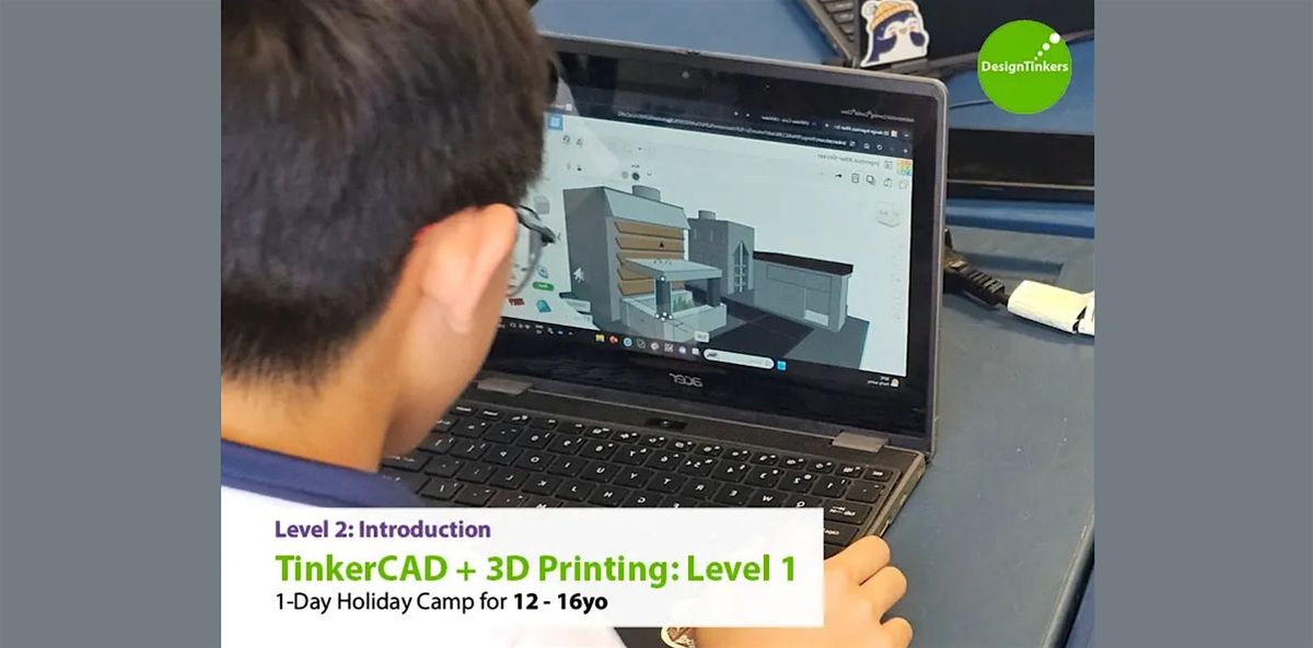 Level 1: Introduction to TinkerCAD + 3D Printing: 12-16yo