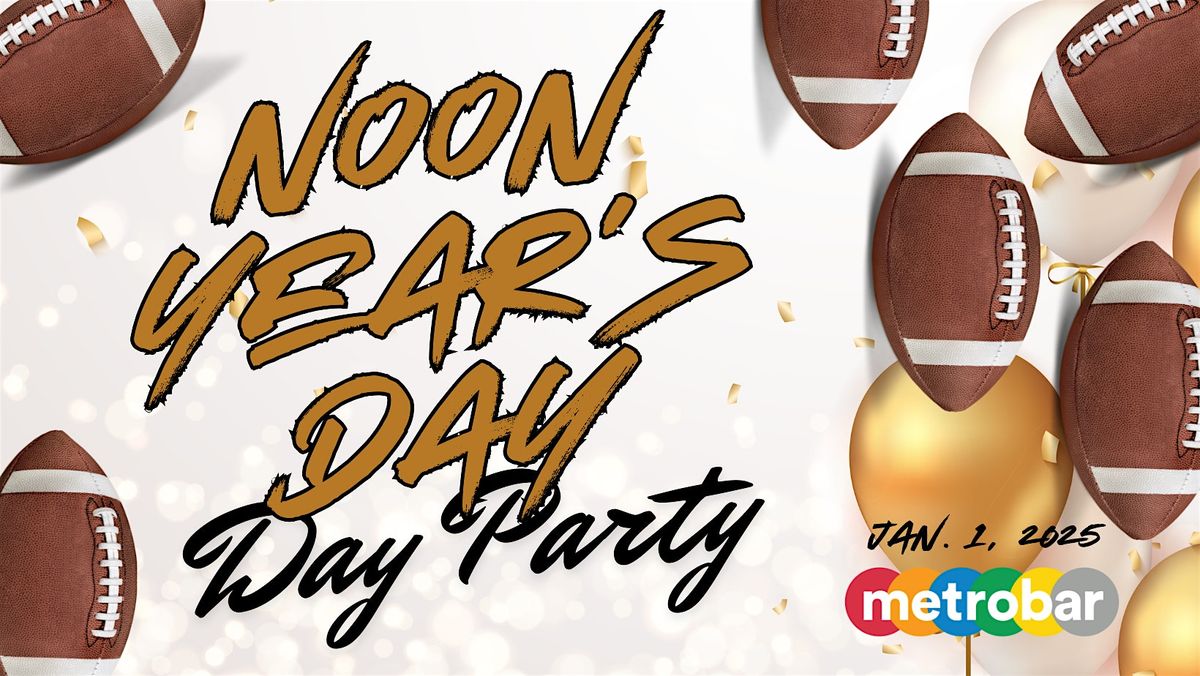 Noon Year's Day + College Football Playoff Quarterfinals at metrobar