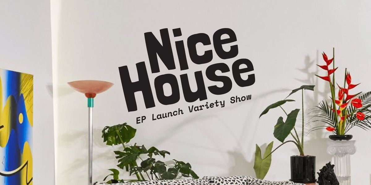 NICE HOUSE EP LAUNCH