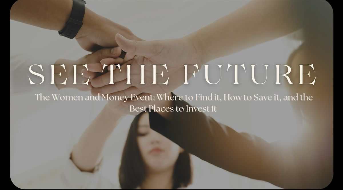 SEE THE FUTURE: The Women and Money Event