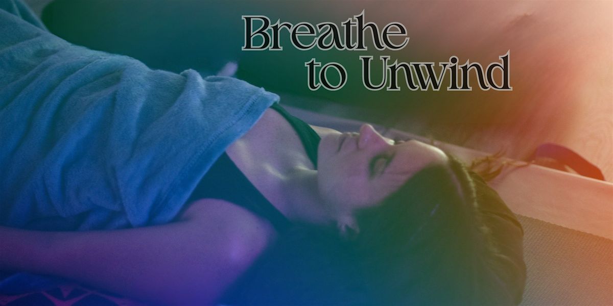 Copy of Breathwork to Unwind