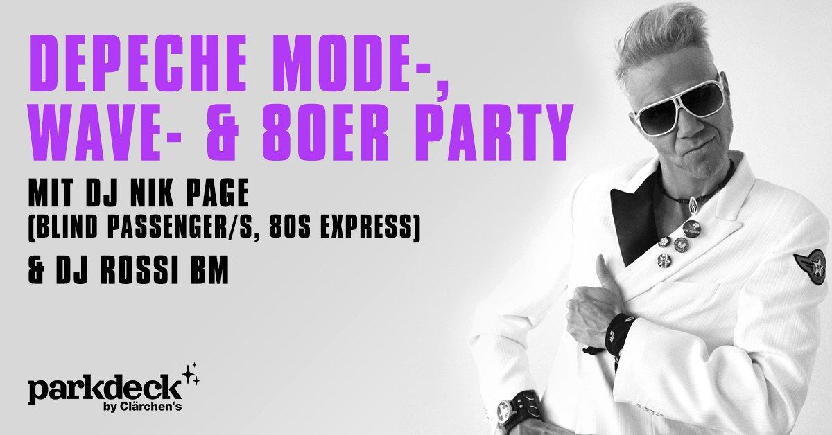 DEPECHE MODE-, WAVE- & 80er PARTY mit DJ NIK PAGE (Blind Passenger\/s, 80s Express) & DJ ROSSI BM