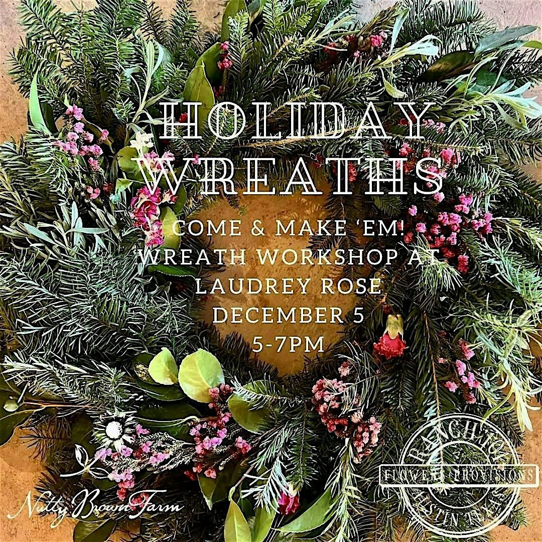 Come & Make em' Holiday Wreath Workshop