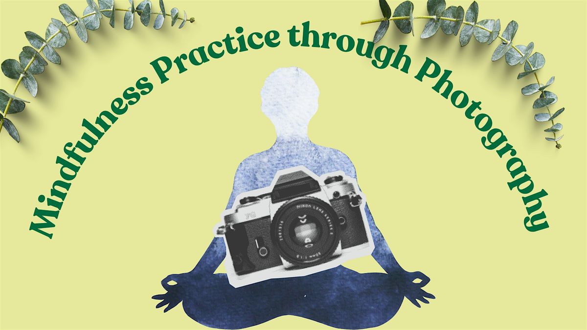 Mindfulness Practice Through Photography