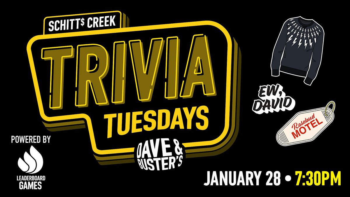 SCHITT'S CREEK Trivia | Dave & Buster's - Roseville CA - TUE 01\/28 at 730p