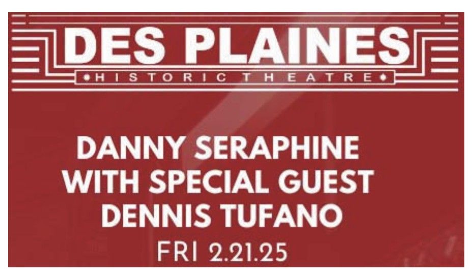 Danny Seraphine with Special Guest Dennis Tufano