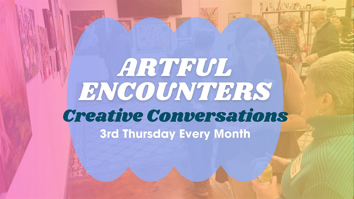 Artful Encounters: Creative Conversations