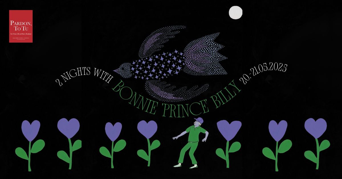 2 Nights with Bonnie 'Prince' Billy w Pardon, To Tu | Wtorek - \u015aroda, 20.-21.05.2025