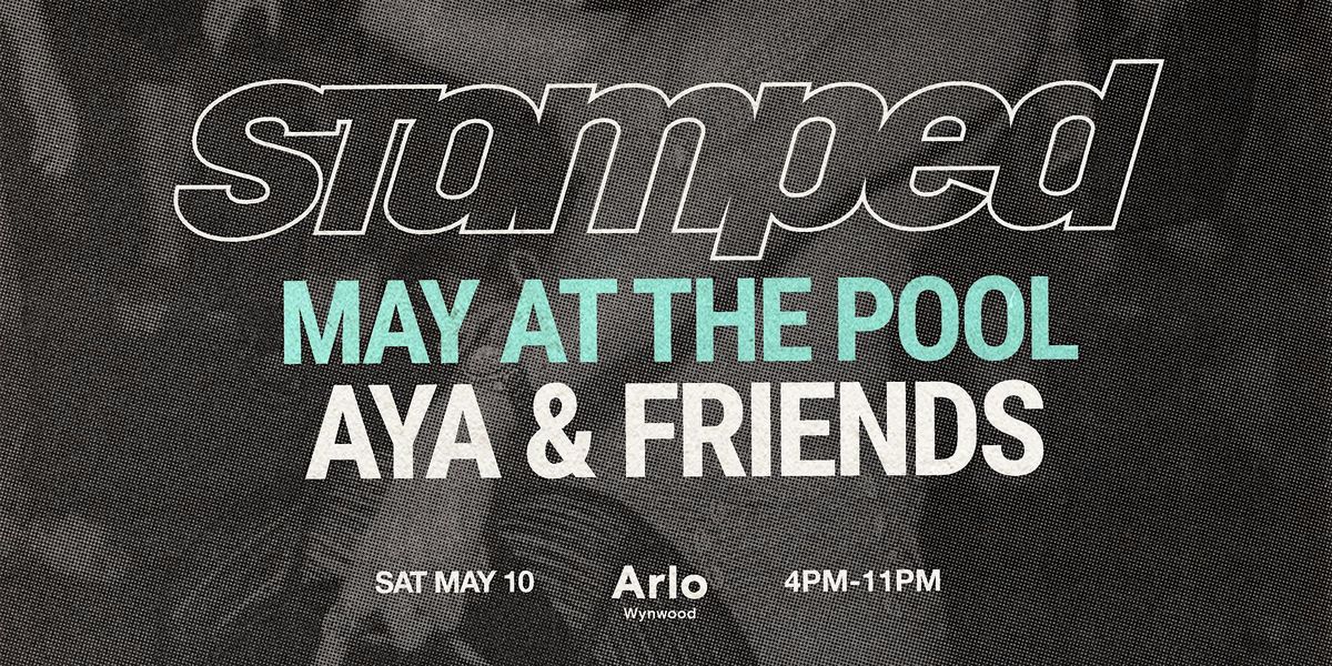 A STAMPED Pool Party AYA x Friends  MAY Ed. Amapiano Afrobeats & more