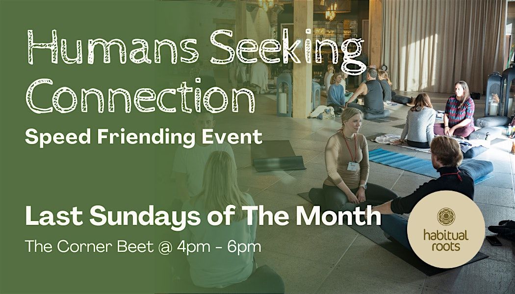 Humans Seeking Connection - mindful speed friending event