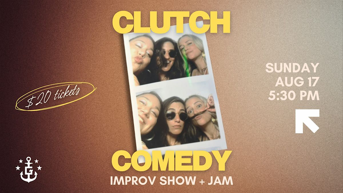 CLUTCH COMEDY IMPROV SHOW + JAM