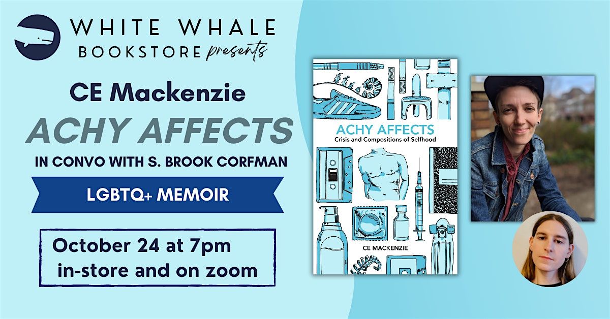 Reading & Conversation: CE Mackenzie "Achy Affects" w\/Sam Corfman