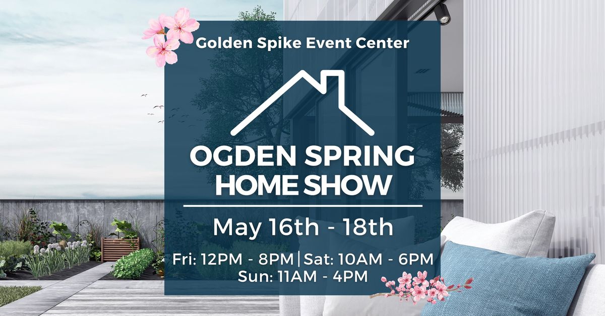 Ogden Home Show, May 16-18, 2025