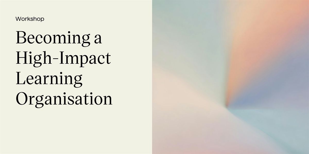 Workshop: Becoming a High-Impact Learning Organisation