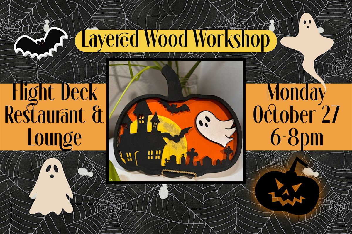 Halloween wood Layered Workshop at Flight Deck Restaurant & Lounge