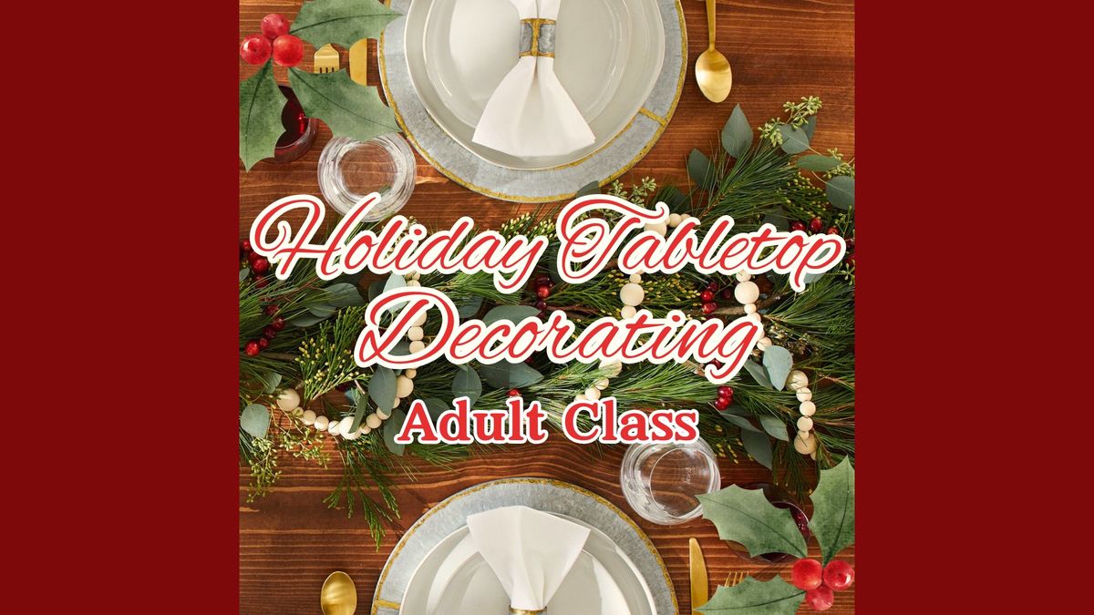 Holiday Tabletop Decorating Adult Workshop