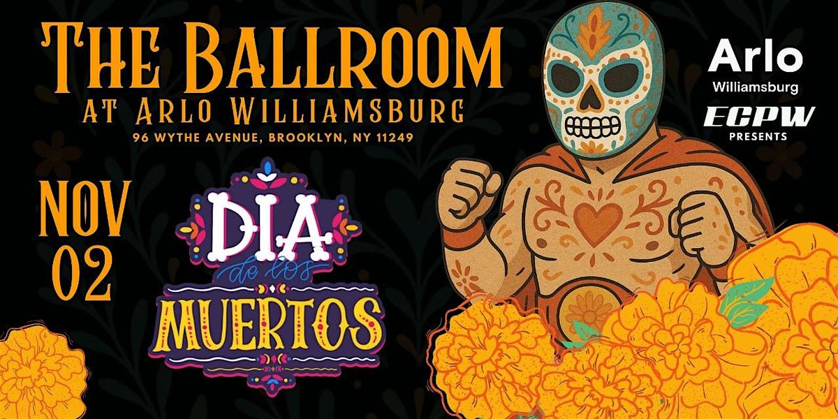 Dia de Muertos Lucha Libre Williamsburg Brooklyn Arlo