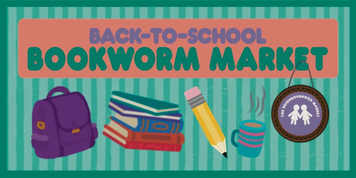 The Bookworm's Back To School Market