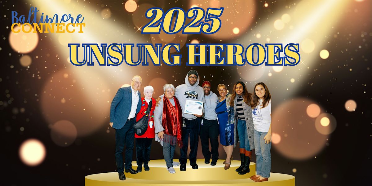 Baltimore CONNECT UNSUNG HEROES 2025: Honoring Everyday Champions