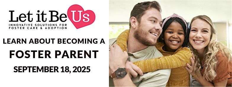 Learn About Becoming a Foster Parent with Let It Be Us \u2013 Chicago, Illinois
