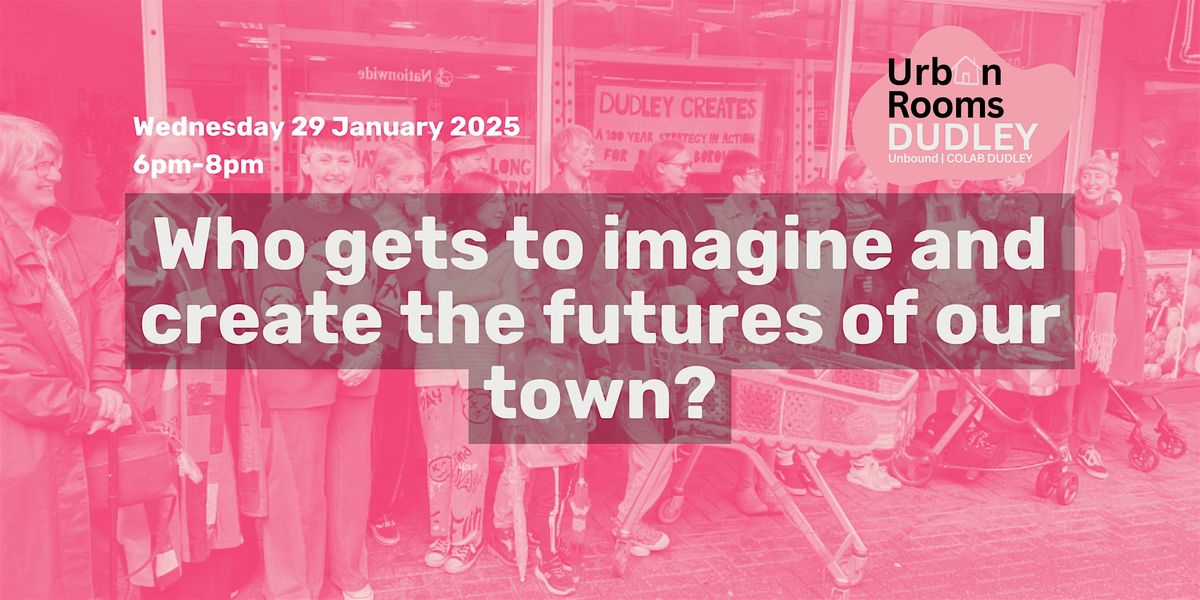 Who gets to imagine and create the futures of our town?