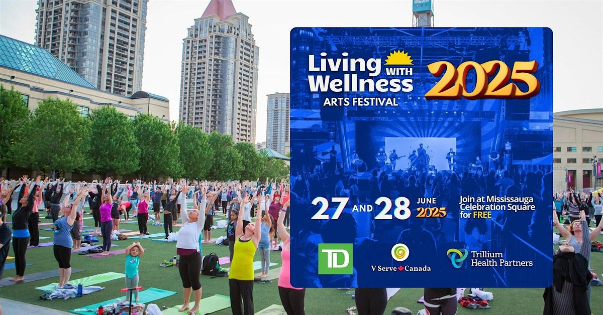 Living With Wellness Arts Festival 2025 | FREE for Everyone