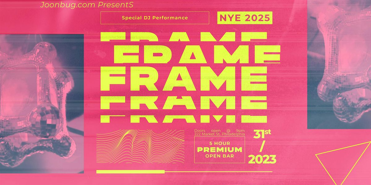 Frame Philly New Years Eve Party 2025! by Get Out Presents