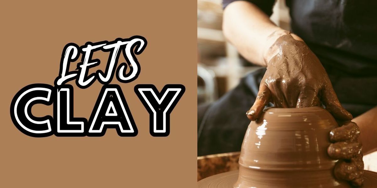 LETS CLAY-A GUIDED POTTERY WORKSHOP