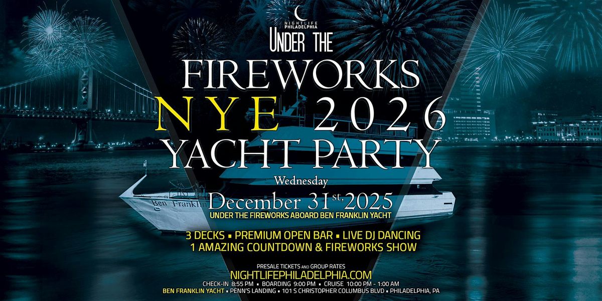 Philadelphia Under the Fireworks Yacht Party New Year's Eve 2026