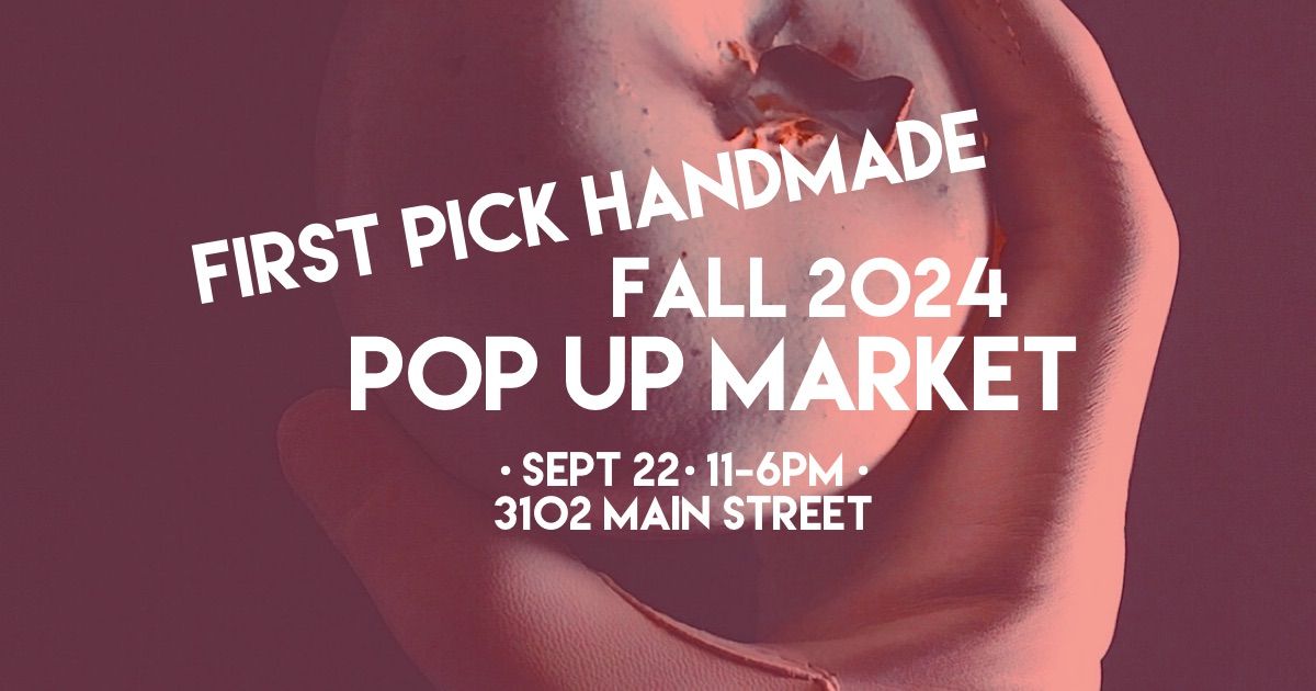 First Pick Handmade Fall 2024 Pop Up Market