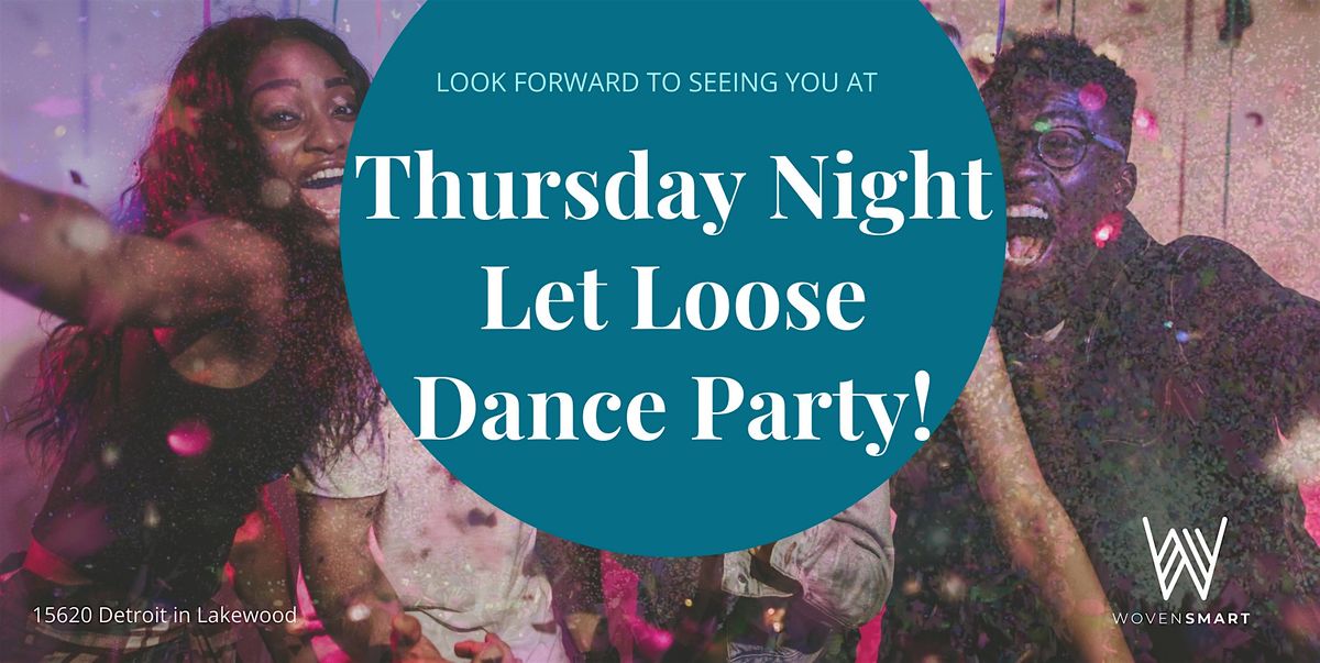 Thursday Night Let Loose Dance Party!