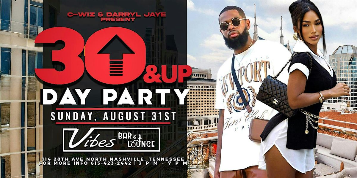 30 & Up Day Party @ VIBES(NEW LOCATION) with  C-Wiz & Darryl Jaye