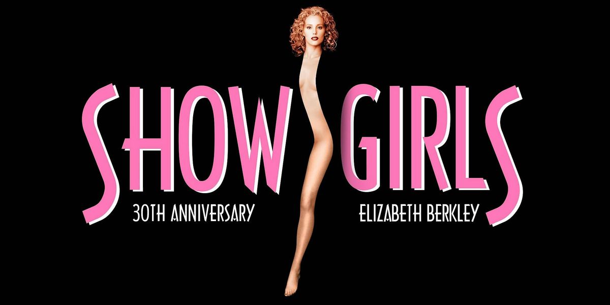 SHOWGIRLS: 30th Anniversary!