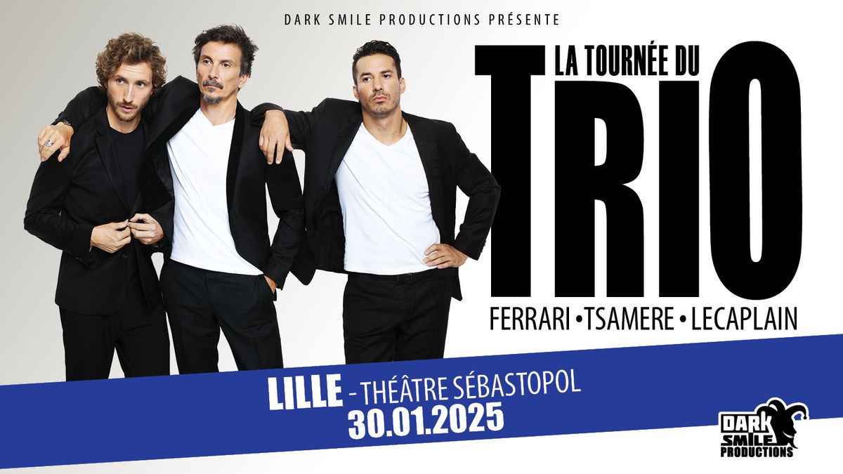 COMPLET - Tourn\u00e9e du Trio \u00e0 LILLE (59)