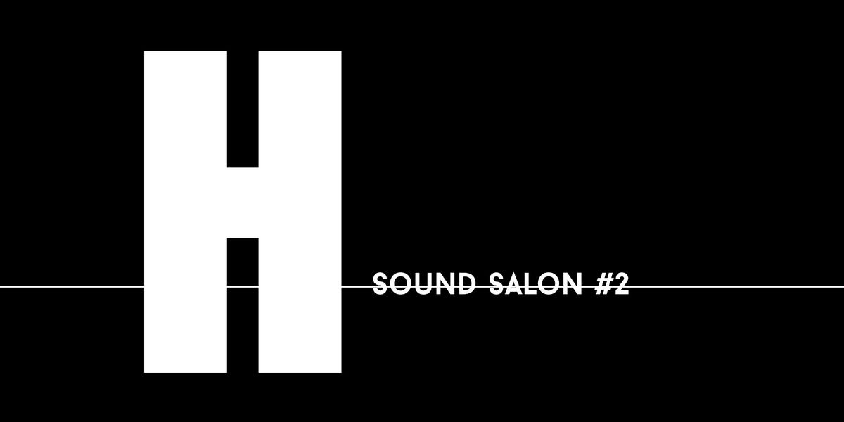 Sound Salon #2  \u201cFor Friendship\u201d (evening)