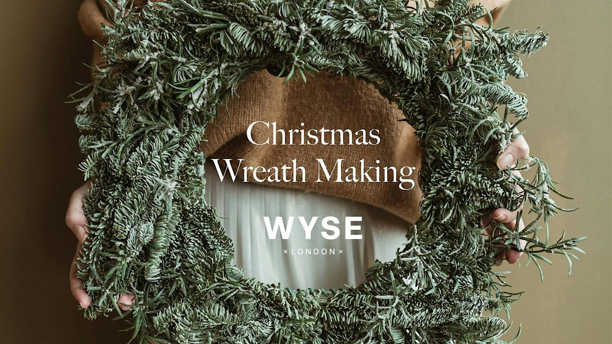Wyse York - Christmas Wreath Making with Kirsty Afternoon Session