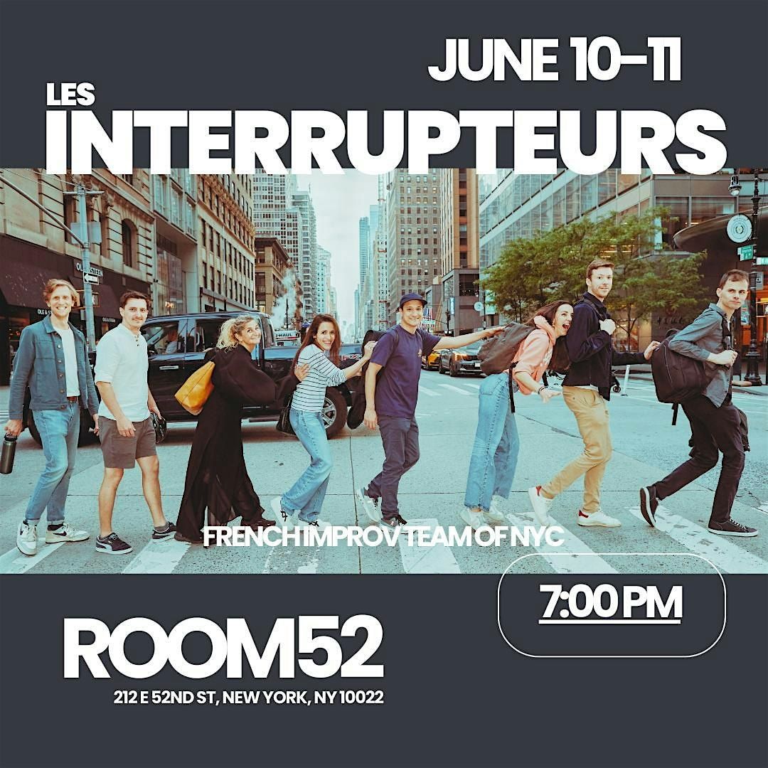 Les Interrupteurs: French improv, NYC-style, fully unhinged.