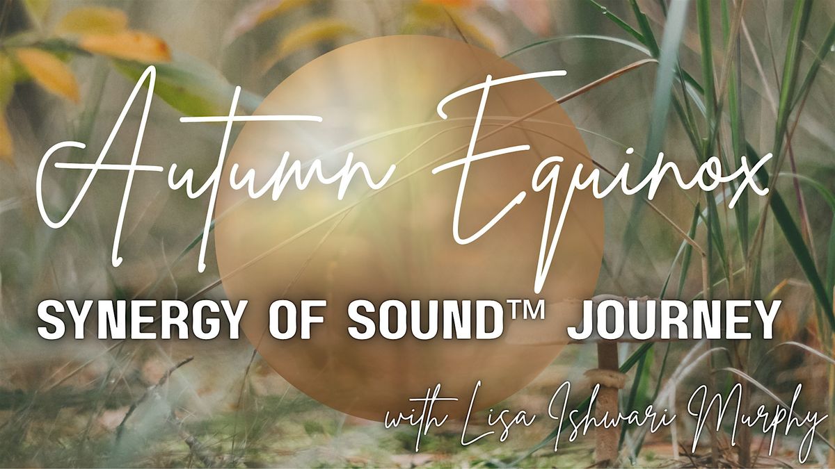 Autumn Equinox Synergy of Sound Journey