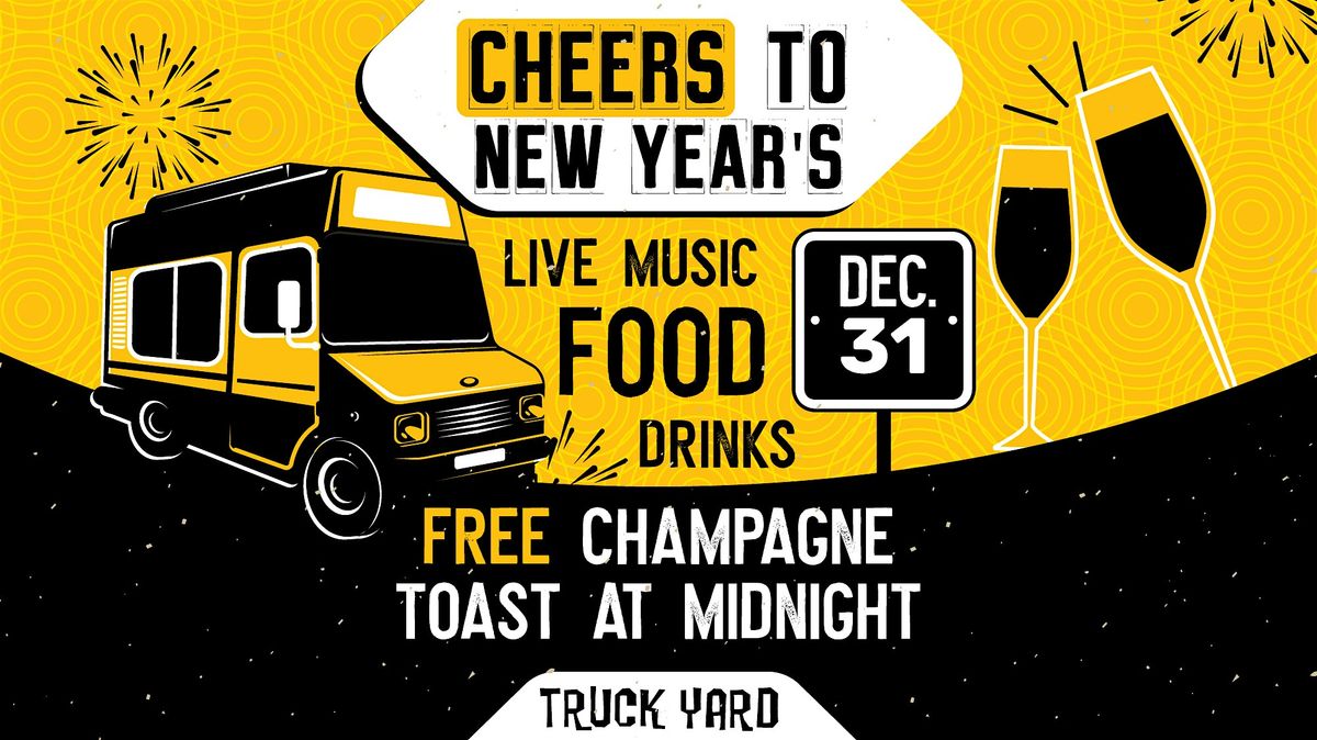 Cheers To New Year's @ Truck Yard Fort Worth